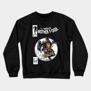 Ugly mofo Crewneck Sweatshirt